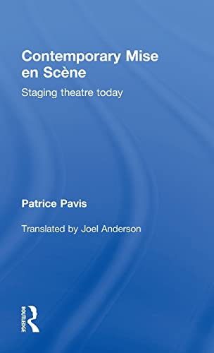 Contemporary Mise en ScÃ¨ne: Staging Theatre Today (9780415553438) by Pavis, Patrice