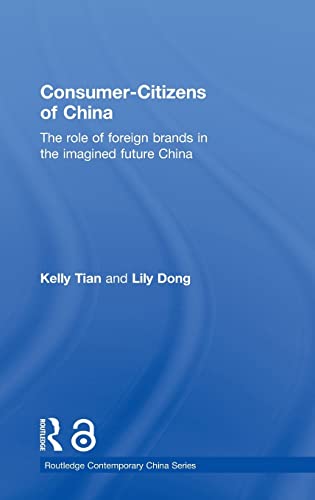 Stock image for Consumer-Citizens of China: The Role of Foreign Brands in the Imagined Future China for sale by Blackwell's