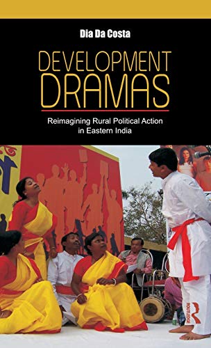 Beispielbild fr Development Dramas: Reimagining Rural Political Action in Eastern India zum Verkauf von Chiron Media