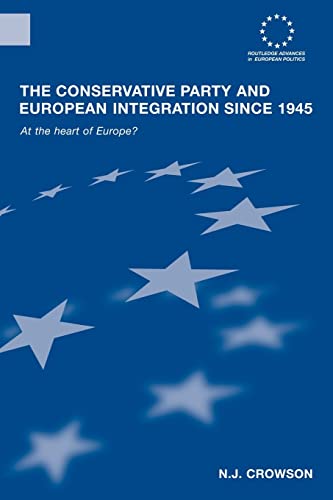 Imagen de archivo de The Conservative Party and European Integration since 1945 : At the Heart of Europe? a la venta por Blackwell's