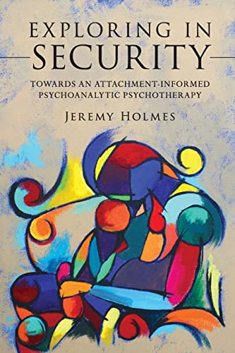Beispielbild fr Exploring in Security: Towards an Attachment-Informed Psychoanalytic Psychotherapy zum Verkauf von WorldofBooks