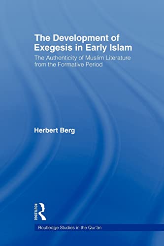 Beispielbild fr The Development of Exegesis in Early Islam: The Authenticity of Muslim Literature from the Formative Period (Routledge Studies in the Qur'an) zum Verkauf von SecondSale
