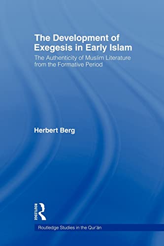 9780415554169: The Development of Exegesis in Early Islam: The Authenticity of Muslim Literature from the Formative Period (Routledge Studies in the Qur'an)