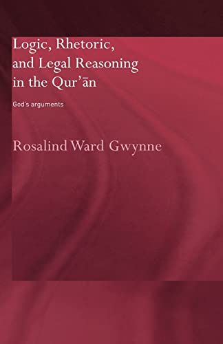 9780415554190: Logic, Rhetoric and Legal Reasoning in the Qur'an: God's Arguments (Routledge Studies in the Qur'an)