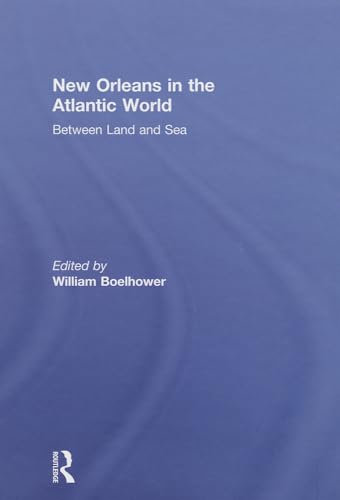 9780415554329: New Orleans in the Atlantic World: Between Land and Sea
