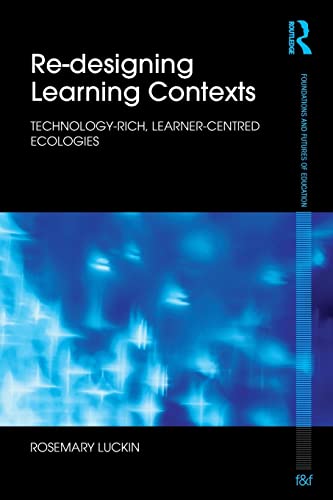 Beispielbild fr Re-Designing Learning Contexts : Technology-Rich, Learner-Centred Ecologies zum Verkauf von Blackwell's