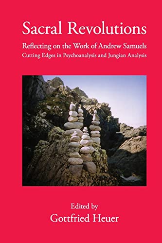 Beispielbild fr Sacral Revolutions: Reflecting on the Work of Andrew Samuels - Cutting Edges in Psychoanalysis and Jungian Analysis zum Verkauf von Bahamut Media