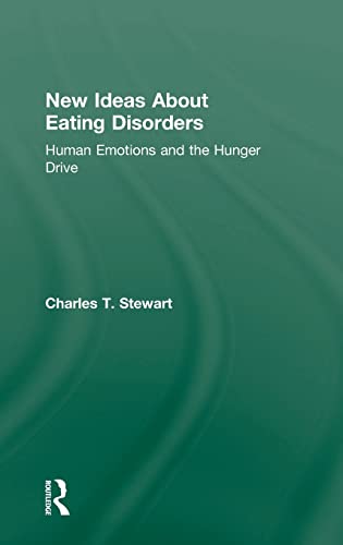 Imagen de archivo de New Ideas about Eating Disorders: Human Emotions and the Hunger Drive a la venta por Chiron Media