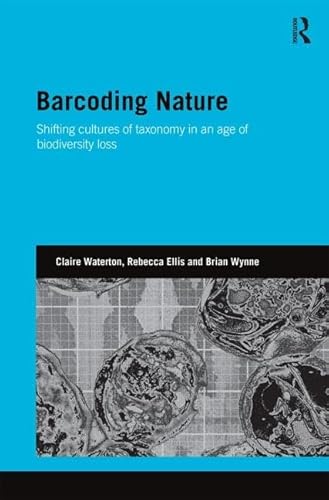 Stock image for Barcoding Nature: Shifting Cultures of Taxonomy in an Age of Biodiversity Loss (Genetics and Society) for sale by Chiron Media