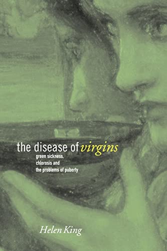 9780415554992: The Disease of Virgins: Green Sickness, Chlorosis and the Problems of Puberty