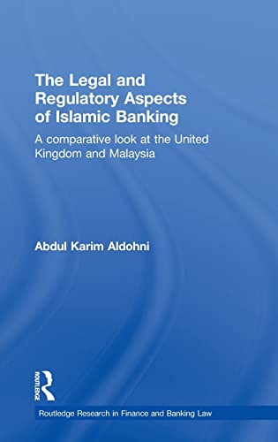 Imagen de archivo de The Legal and Regulatory Aspects of Islamic Banking: A Comparative Look at the United Kingdom and Malaysia (Routledge Research in Finance and Banking Law) a la venta por Chiron Media