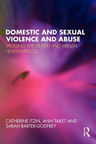 Beispielbild fr Domestic and Sexual Violence and Abuse: Tackling the Health and Mental Health Effects zum Verkauf von medimops