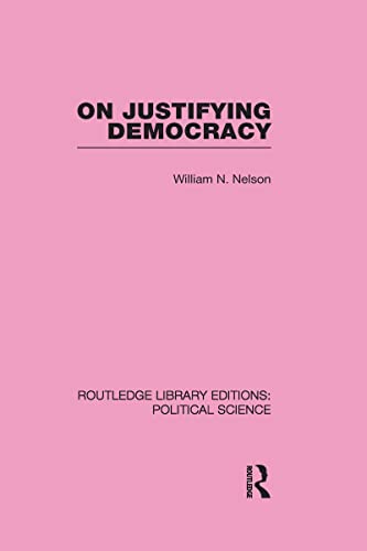 9780415555425: On Justifying Democracy (Routledge Library Editions:Political Science Volume 11)