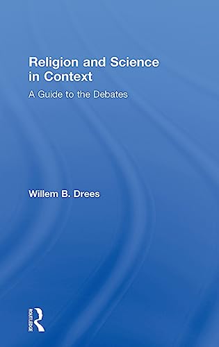 Religion and Science in Context: A Guide to the Debates - Willem B. Drees