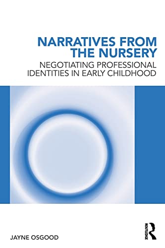 Imagen de archivo de Narratives from the Nursery: Negotiating professional identities in early childhood a la venta por Blackwell's