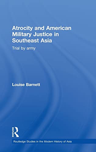 Barnett, L: Atrocity and American Military Justice in Southe - Louise Barnett
