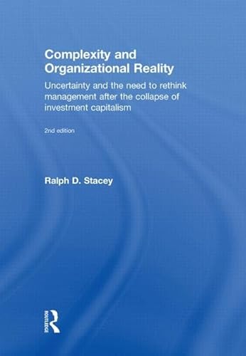 9780415556460: Complexity and Organizational Reality: Uncertainty and the Need to Rethink Management after the Collapse of Investment Capitalism