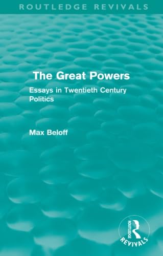 Stock image for The Great Powers (Routledge Revivals): Essays in Twentieth Century Politics for sale by Chiron Media