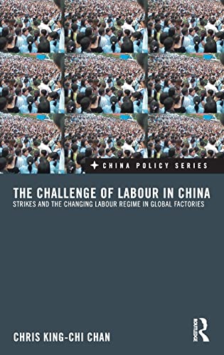 Stock image for The Challenge of Labour in China: Strikes and the Changing Labour Regime in Global Factories (China Policy Series) for sale by Chiron Media