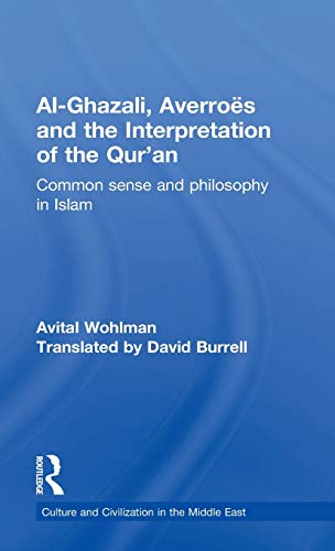 Stock image for Al-Ghazali, Averroes and the Interpretation of the Qur'an : Common Sense and Philosophy in Islam for sale by Better World Books