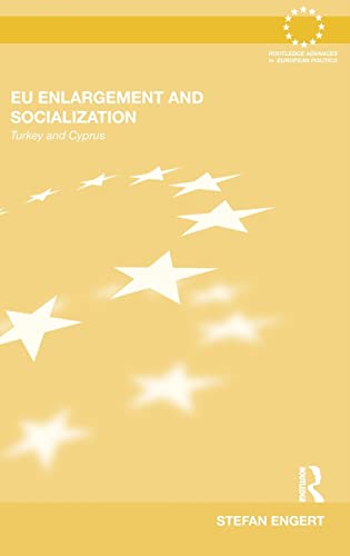 9780415557221: EU Enlargement and Socialization: Turkey and Cyprus (Routledge Advances in European Politics)