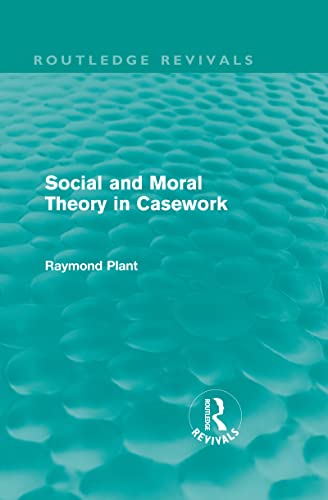Beispielbild fr Social and Moral Theory in Casework (Routledge Revivals) zum Verkauf von Blackwell's