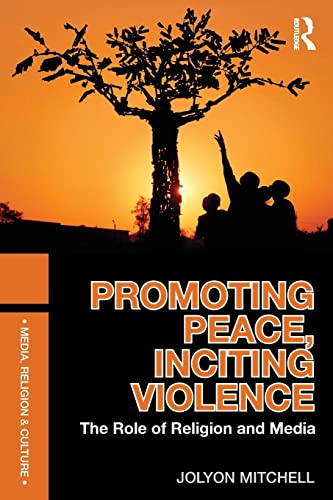 Stock image for Promoting Peace, Inciting Violence: The Role of Religion and Media (Media, Religion and Culture) for sale by Lucky's Textbooks