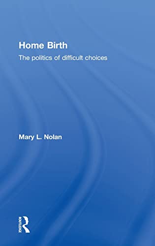 Imagen de archivo de Home Birth: The Politics of Difficult Choices a la venta por Chiron Media
