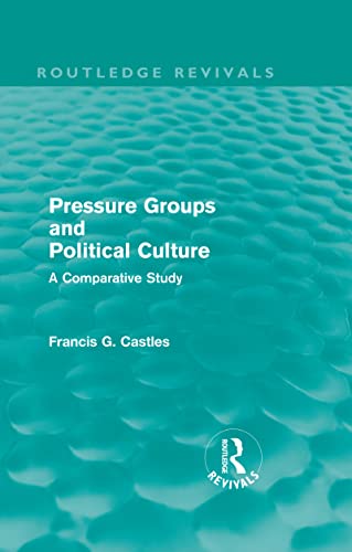 Beispielbild fr Pressure Groups and Political Culture (Routledge Revivals): A Comparative Study zum Verkauf von Chiron Media