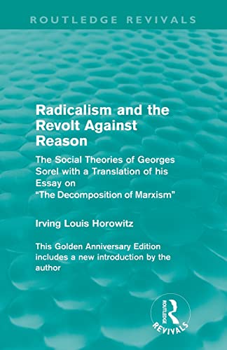 Stock image for Radicalism and the Revolt Against Reason (Routledge Revivals): The Social Theories of Georges Sorel with a Translation of his Essay on the Decomposition of Marxism for sale by Blackwell's