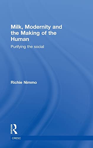 Stock image for Milk, Modernity and the Making of the Human: Purifying the Social (CRESC) for sale by Chiron Media
