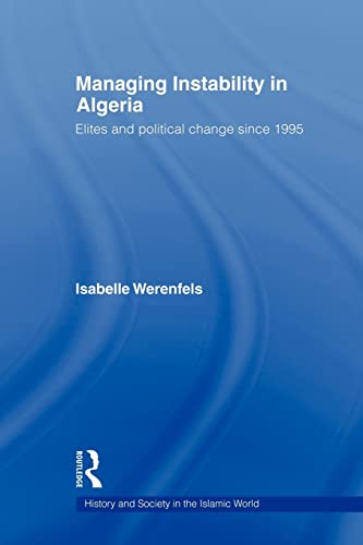 Beispielbild fr Managing Instability in Algeria : Elites and Political Change since 1995 zum Verkauf von Blackwell's