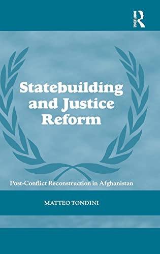 Imagen de archivo de Statebuilding and Justice Reform: Post-Conflict Reconstruction in Afghanistan (Cass Series on Peacekeeping) a la venta por Chiron Media