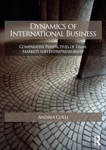 Beispielbild fr Dynamics of International Business : Comparative Perspectives of Firms, Markets and Entrepreneurship zum Verkauf von Better World Books