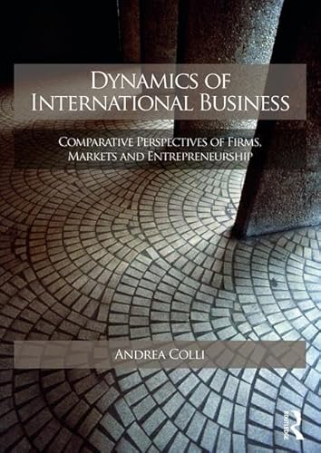9780415559171: Dynamics of International Business: Comparative Perspectives of Firms, Markets and Entrepreneurship