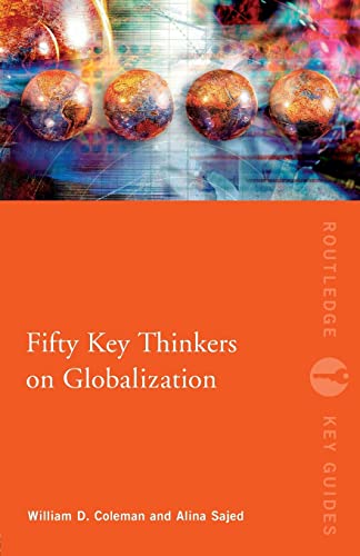 Fifty Key Thinkers on Globalization (Routledge Key Guides) (9780415559324) by Coleman, William
