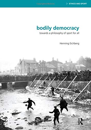 Stock image for Bodily Democracy: Towards a Philosophy of Sport for All (Ethics and Sport) for sale by Chiron Media