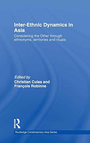 9780415559362: Inter-Ethnic Dynamics in Asia: Considering the Other through Ethnonyms, Territories and Rituals