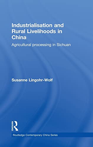 Stock image for Industrialisation and Rural Livelihoods in China: Agricultural Processing in Sichuan (Routledge Contemporary China Series) for sale by Chiron Media