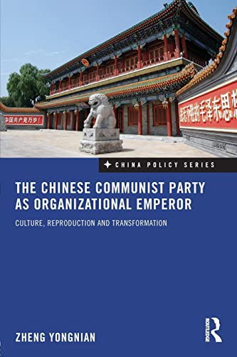 Stock image for The Chinese Communist Party as Organizational Emperor: Culture, reproduction, and transformation: 12 (China Policy Series) for sale by WorldofBooks