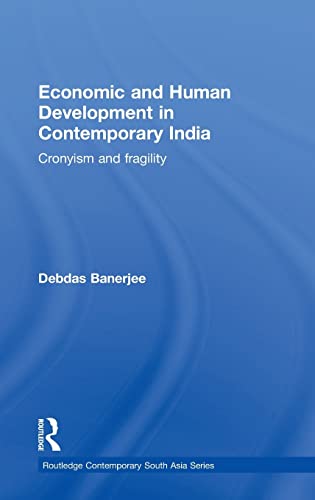 Stock image for Economic and Human Development in Contemporary India: Cronyism and Fragility (Routledge Contemporary South Asia Series) for sale by The Book Squirrel Limited