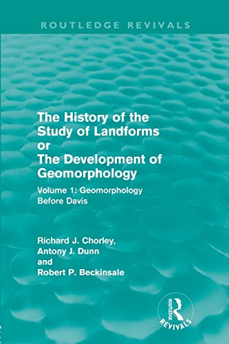 Stock image for The History of the Study of Landforms: Volume 1 - Geomorphology Before Davis (Routledge Revivals): or the Development of Geomorphology for sale by Revaluation Books