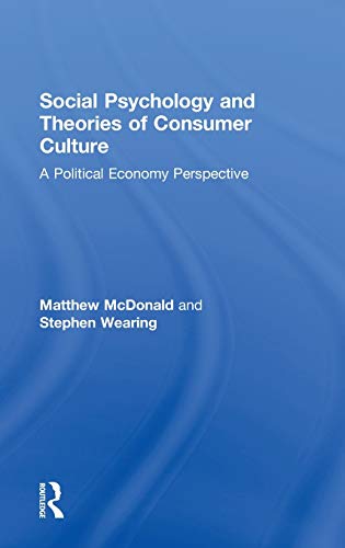 Stock image for Social Psychology and Theories of Consumer Culture: A Political Economy Perspective for sale by Chiron Media