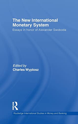 Stock image for The New International Monetary System: Essays in Honor of Alexander Swoboda (Routledge International Studies in Money and Banking) for sale by Chiron Media