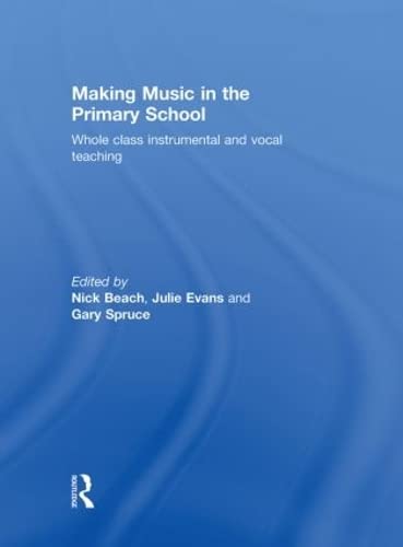 Stock image for Making Music in the Primary School: Whole Class Instrumental and Vocal Teaching for sale by Chiron Media