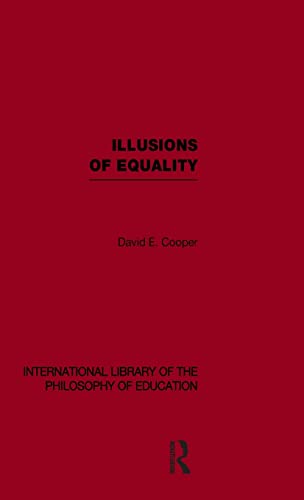 Beispielbild fr Illusions of Equality (International Library of the Philosophy of Education Volume 7) zum Verkauf von Chiron Media