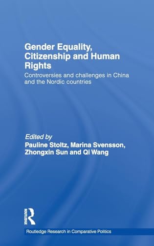 9780415561761: Gender Equality, Citizenship and Human Rights: Controversies and Challenges in China and the Nordic Countries: 32 (Routledge Research in Comparative Politics)