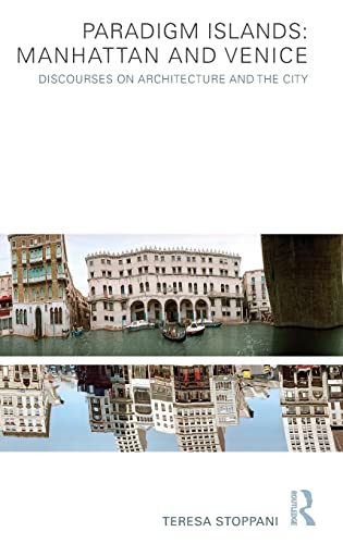 9780415561853: Paradigm Islands: Manhattan and Venice: Discourses on Architecture and the City