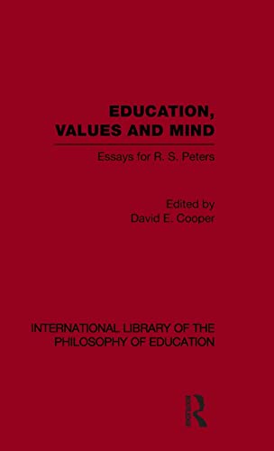 Beispielbild fr Education, Values and Mind (International Library of the Philosophy of Education Volume 6): Essays for R. S. Peters zum Verkauf von Chiron Media
