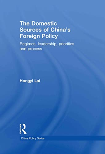 Stock image for The Domestic Sources of China's Foreign Policy: Regimes, Leadership, Priorities and Process (China Policy Series) for sale by Chiron Media